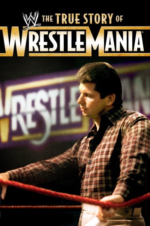 Постер The True Story of WrestleMania